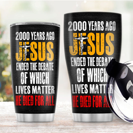 He Died For All - Inspirational Stainless Steel Tumbler GSTJS10241