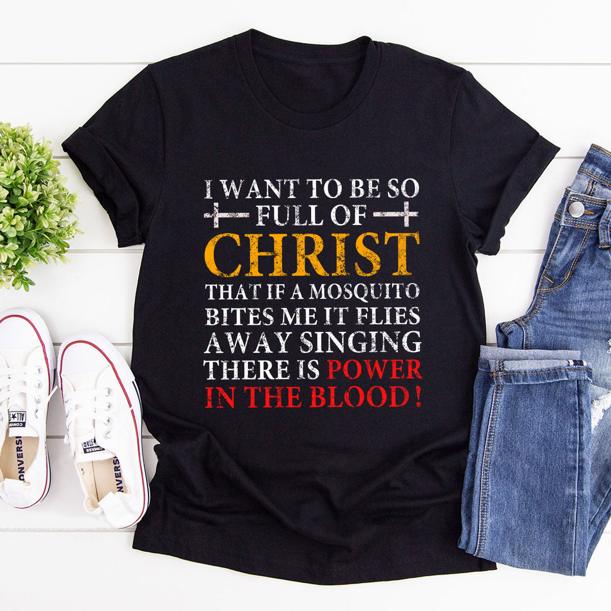 I Want To Be So Full Of Christ - Classic Christian Unisex T-shirt GMJSTS200102