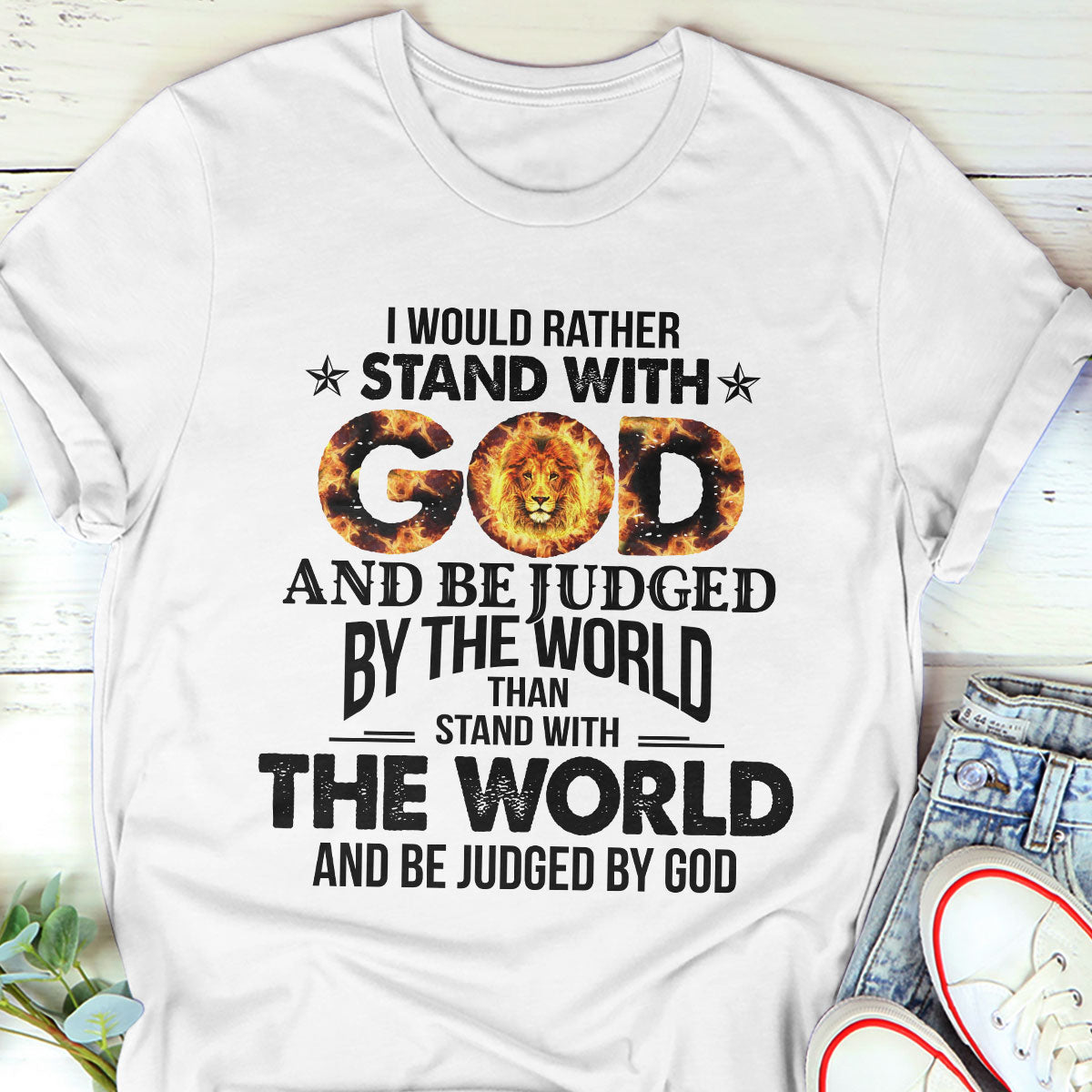 I Would Rather Stand With God - Christian Unisex T-shirt GMJSTS200124
