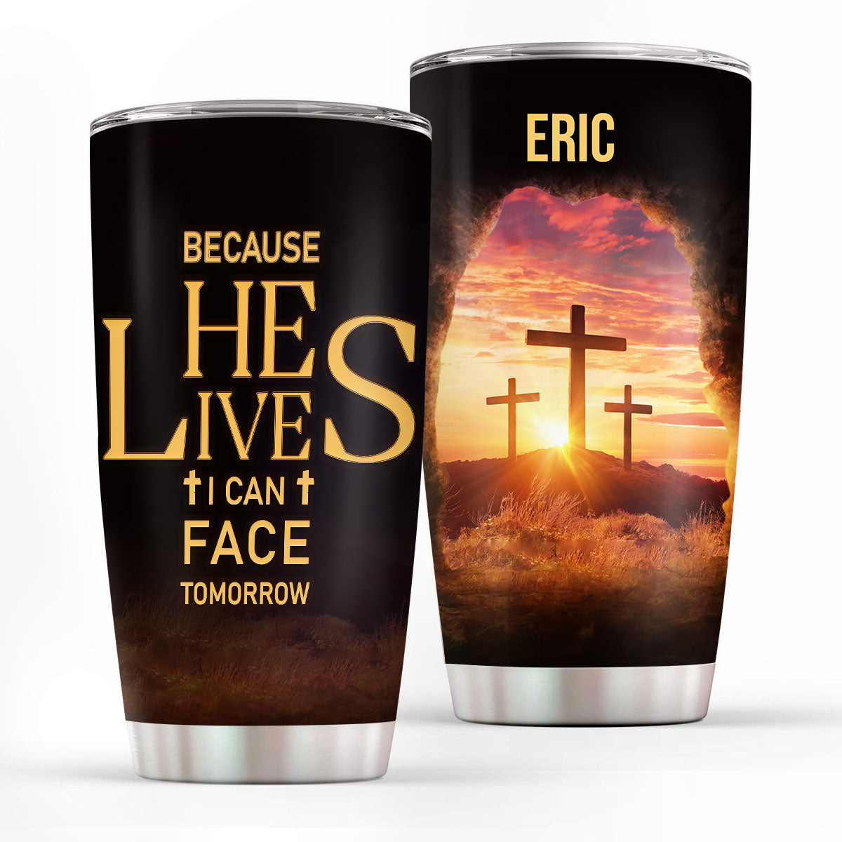 Because He Lives - Christian Stainless Steel Tumbler