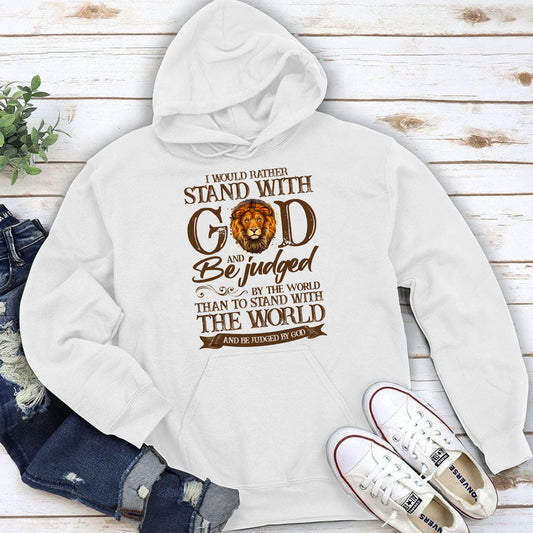 I Would Rather Stand With God - Unisex Hoodie GHDJS10020
