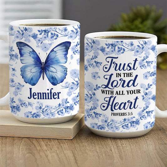 Trust In The Lord With All Your Heart - Personalized Ceramic Coffee Mug GMGJS10146