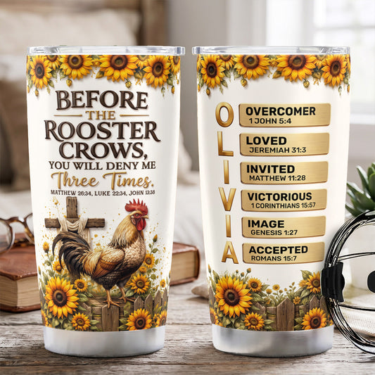 Before The Rooster Crows You Will Deny Me - Personalized Tumbler GSTJS10006