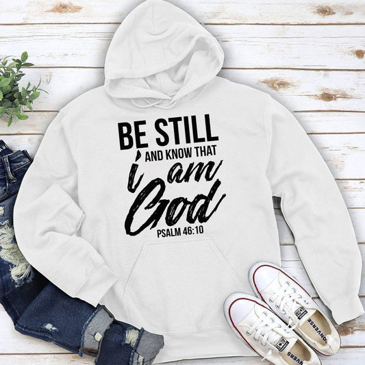 Be Still and Know That I Am God - Unisex Christian Hoodie GHDJS10035