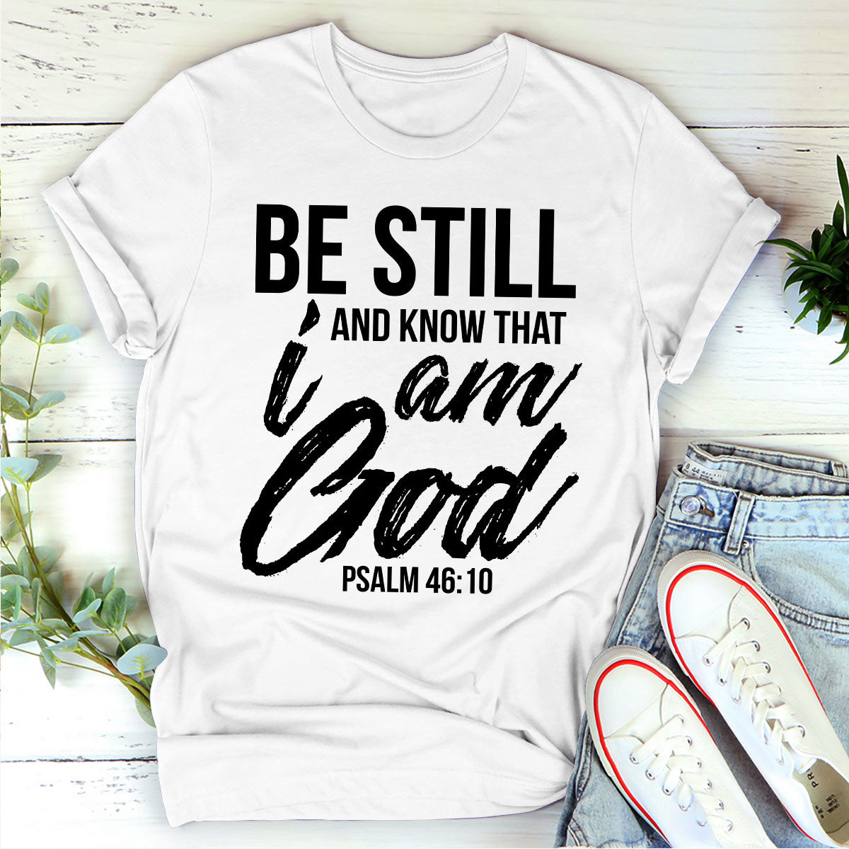 Be Still And Know That I Am God - Unisex T-shirt GMJSTS200176