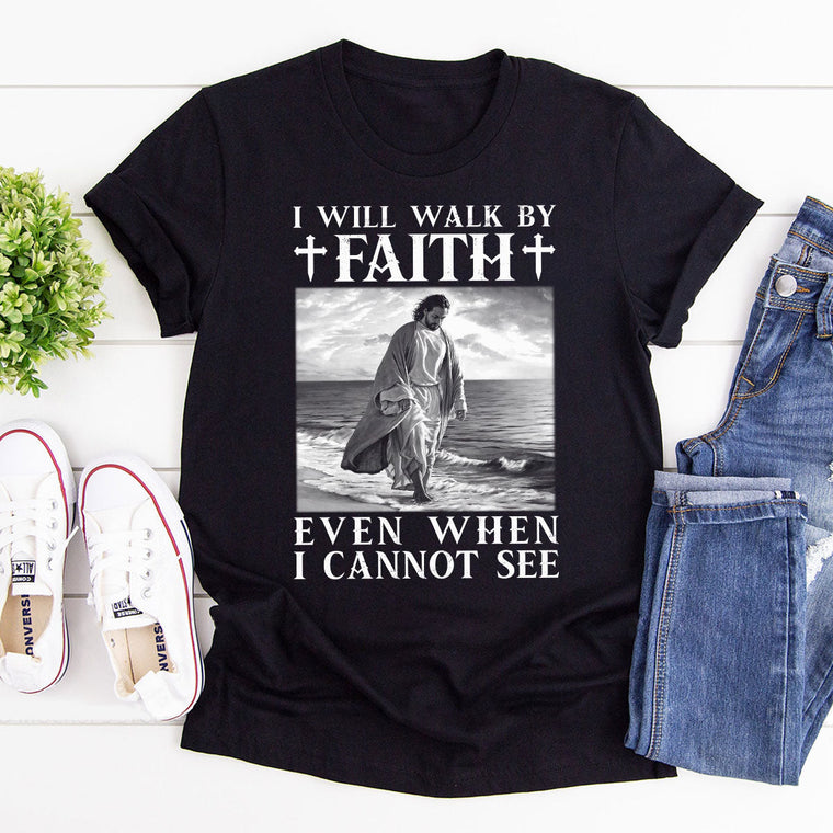 Walk By Faith - Unisex T-Shirt GMJSTS200158
