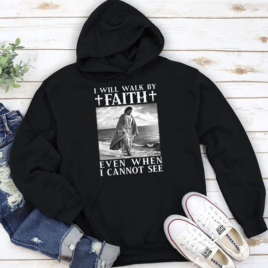 I Will Walk By Faith - Unisex Hoodie