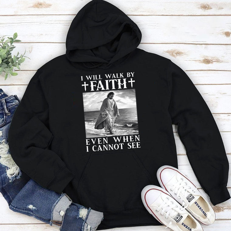 I Will Walk By Faith - Unisex Hoodie