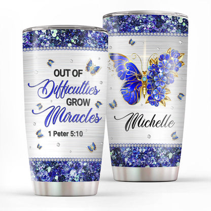 Out Of Difficulties Grow Miracles - Personalized Tumbler