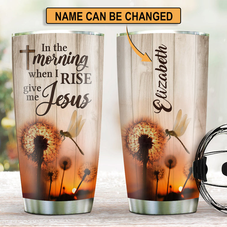 In The Morning When I Rise - Personalized Tumbler