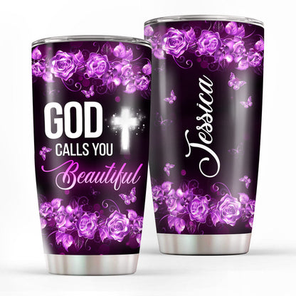 God Calls You Beautiful - Personalized Stainless Steel Tumbler