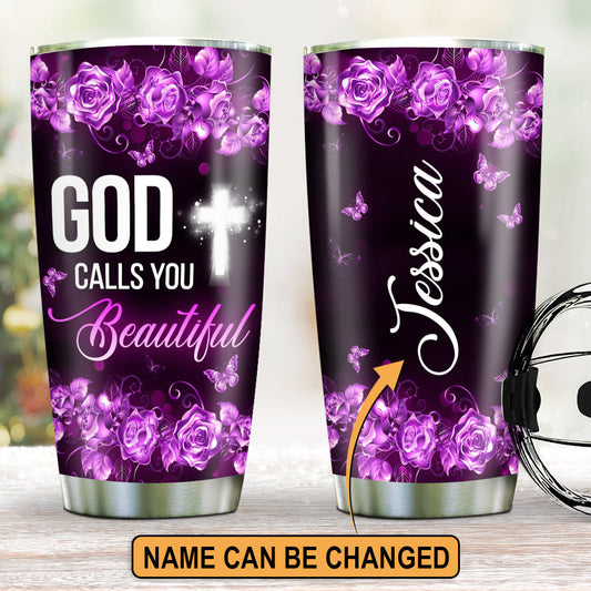 God Calls You Beautiful - Personalized Stainless Steel Tumbler