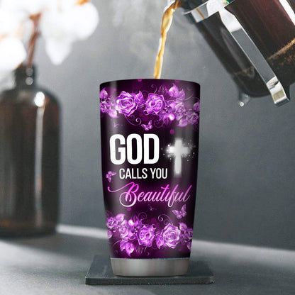 God Calls You Beautiful - Personalized Stainless Steel Tumbler