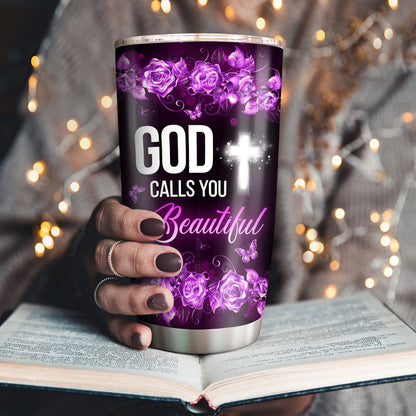 God Calls You Beautiful - Personalized Stainless Steel Tumbler