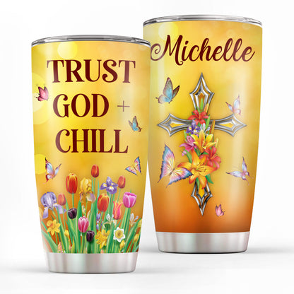 Trust God And Chill - Personalized Stainless Steel Tumbler