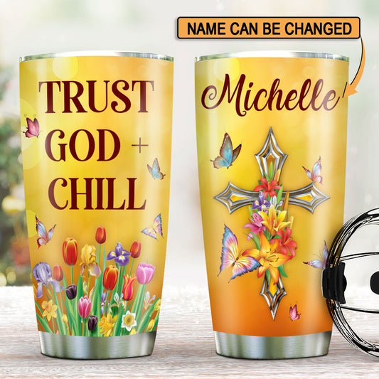 Trust God And Chill - Personalized Stainless Steel Tumbler