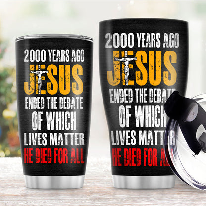 He Died For All - Inspirational Stainless Steel Tumbler