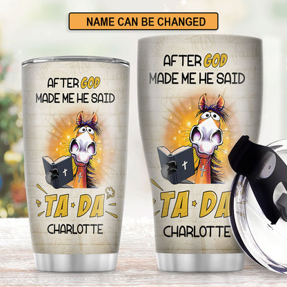 God Made Me TADA - Personalized Stainless Steel Tumbler
