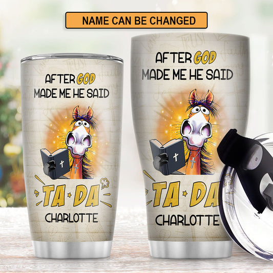 God Made Me TADA - Personalized Stainless Steel Tumbler