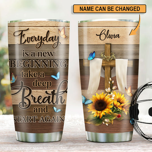 Everyday Is A New Beginning - Personalized Tumbler
