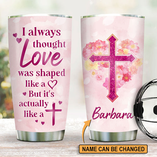Love Is Like A Cross - Personalized Stainless Steel Tumbler