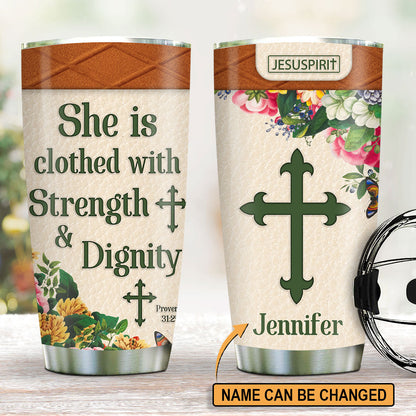 She Is Clothed With Strength And Dignity - Personalized Tumbler