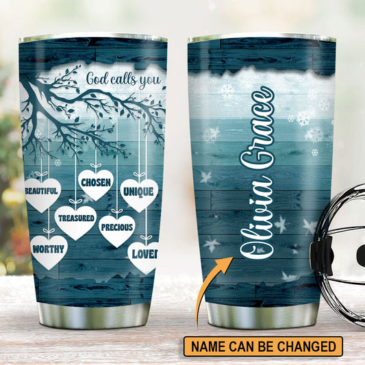 God Calls You Precious - Stainless Steel Tumbler 20oz - Personalized Gift