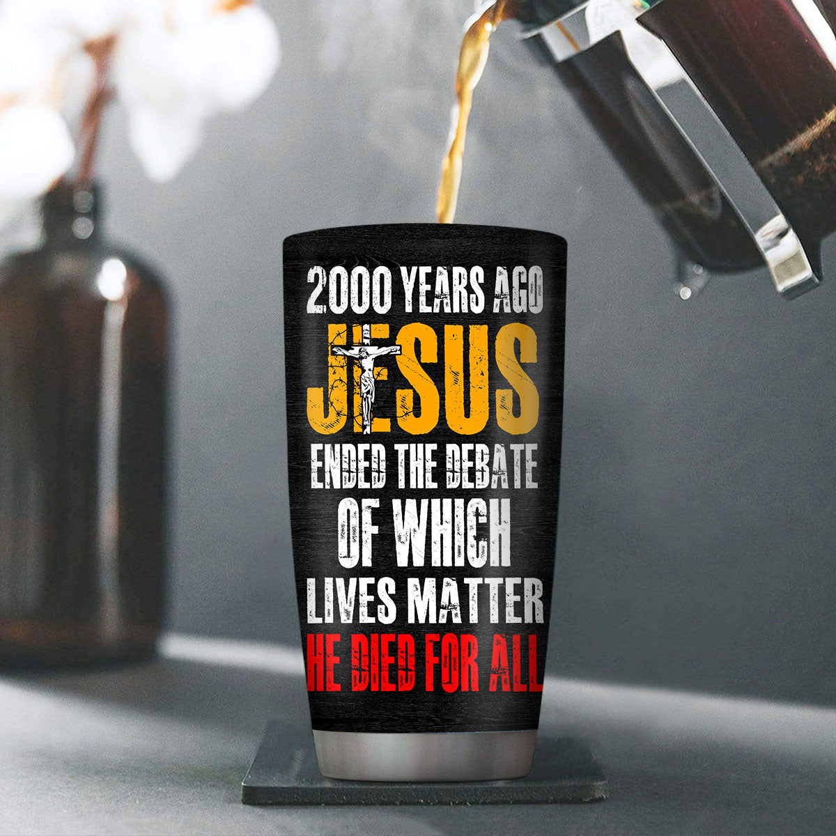 He Died For All - Inspirational Stainless Steel Tumbler