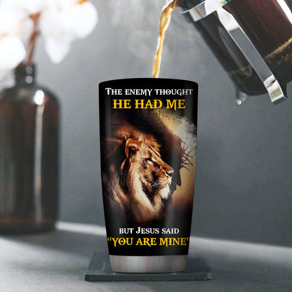 You Are Mine - Faith Inspirational Drinkware - Stainless Steel Tumbler