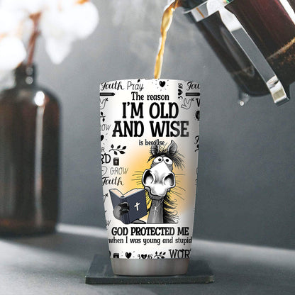 I'm Old And Wise Quote - Stainless Steel Tumbler - Gift for Loved One
