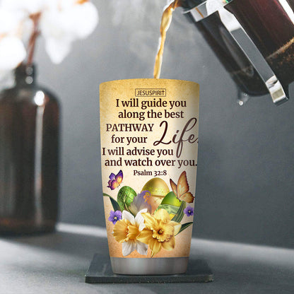 Psalm 32:8 Faith-Inspired Stainless Steel Tumbler - Personalized Gift for Women