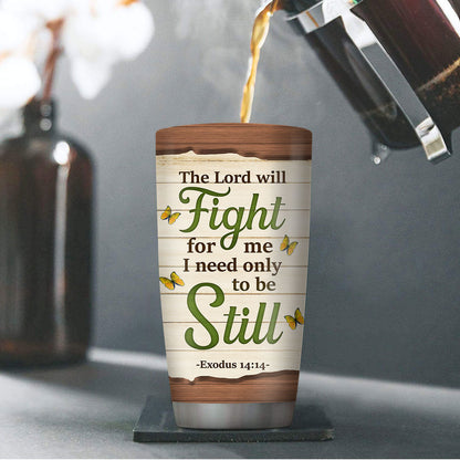 The Lord Will Fight For Me - Personalized Stainless Steel Tumbler