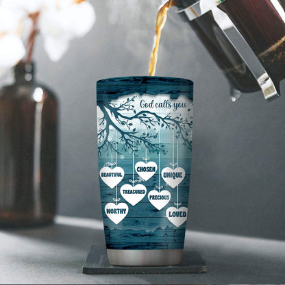 God Calls You Precious - Stainless Steel Tumbler 20oz - Personalized Gift