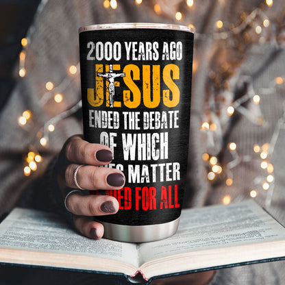 He Died For All - Inspirational Stainless Steel Tumbler