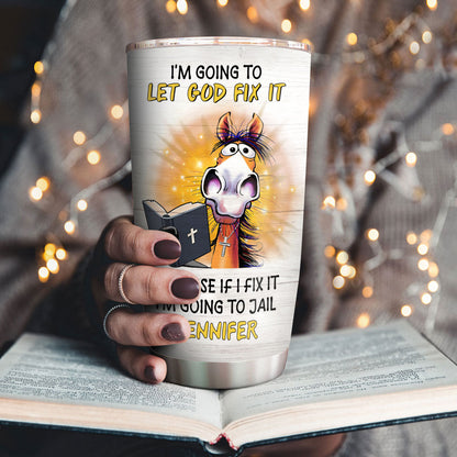 Let God Fix It - Inspirational Christian Tumbler
