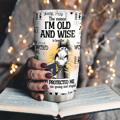 I'm Old And Wise Quote - Stainless Steel Tumbler - Gift for Loved One