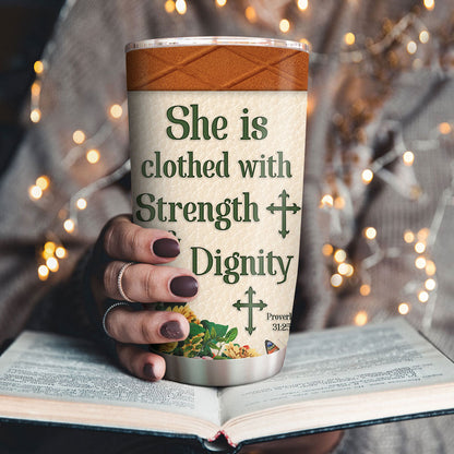 She Is Clothed With Strength And Dignity - Personalized Tumbler