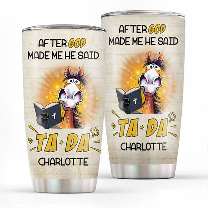 God Made Me TADA - Personalized Stainless Steel Tumbler