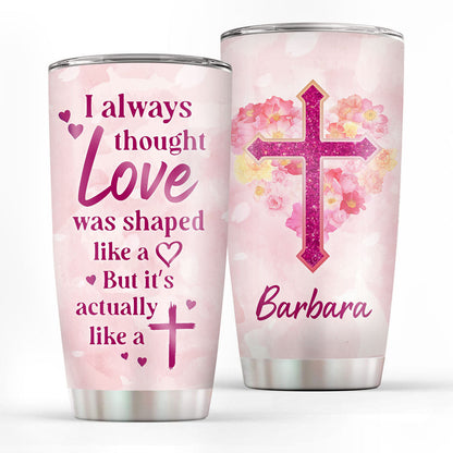 Love Is Like A Cross - Personalized Stainless Steel Tumbler