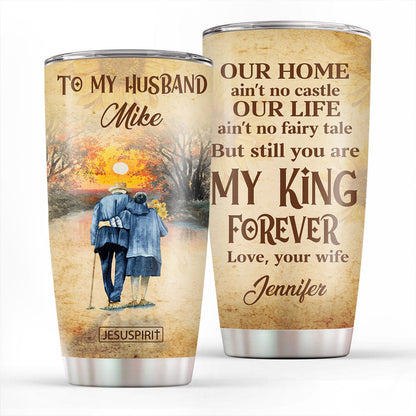 You Are My King Forever - Personalized Stainless Steel Tumbler