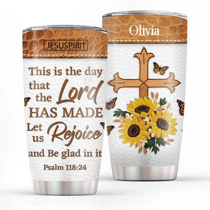 This Is The Day That The Lord Has Made - Personalized Tumbler