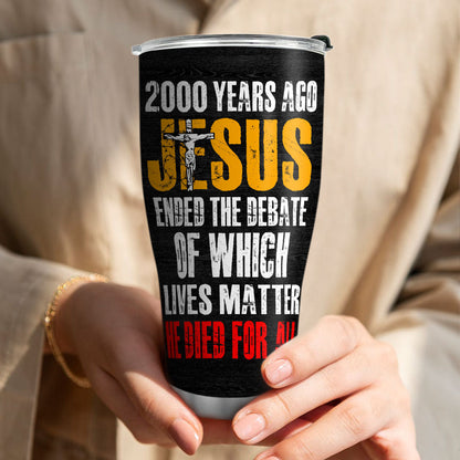 He Died For All - Inspirational Stainless Steel Tumbler