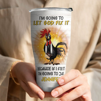 Let God Fix It - Personalized Stainless Steel Tumbler