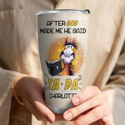 God Made Me TADA - Personalized Stainless Steel Tumbler