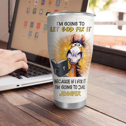 Let God Fix It - Inspirational Christian Tumbler