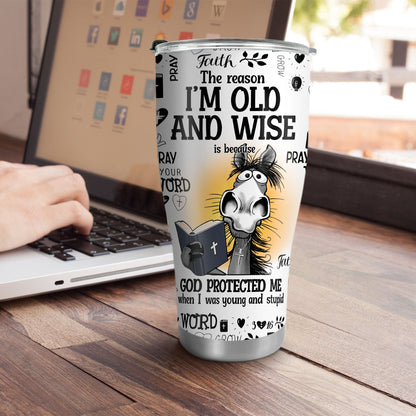 I'm Old And Wise Quote - Stainless Steel Tumbler - Gift for Loved One