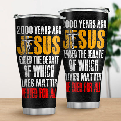 He Died For All - Inspirational Stainless Steel Tumbler