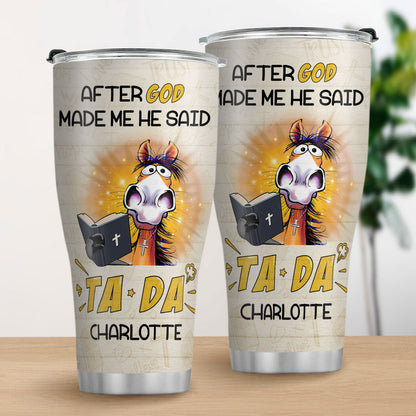 God Made Me TADA - Personalized Stainless Steel Tumbler