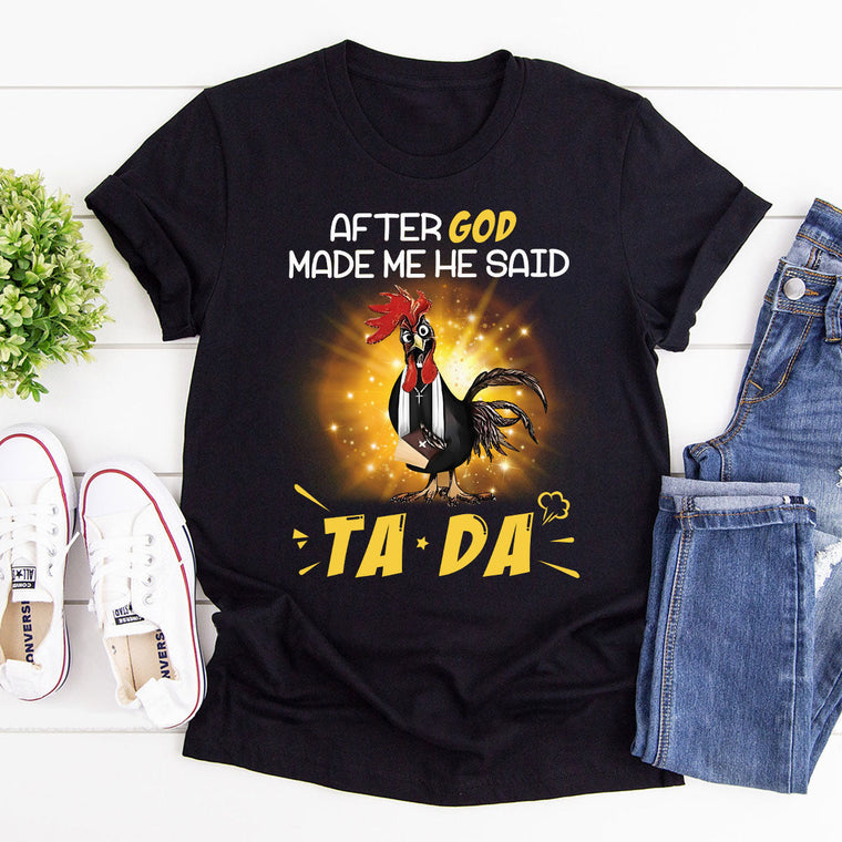 After God Made Me He Said TADA - Classic Christian Unisex T-shirt GMJSTS200112