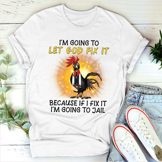 Let God Fix It - Classic Christian Unisex T-shirt GMJSTS200114